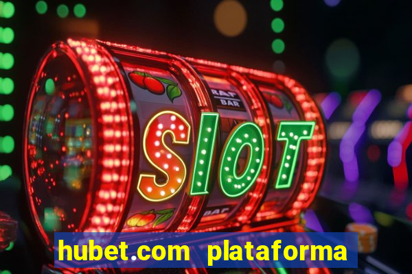 hubet.com plataforma de jogos